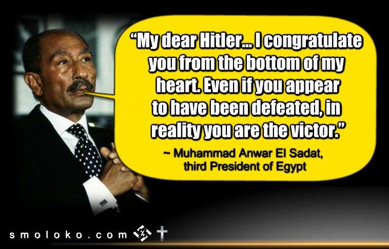 Anwar Sadat Quotes
 Adolf Hitler e of the Good Guys – 12 Things you were