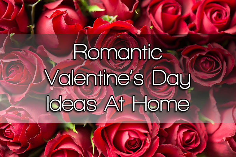 At Home Valentines Day Ideas
 Romantic Valentine s Day Ideas For Couples At Home