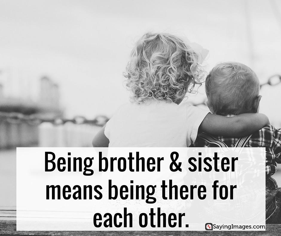 Bro Sis Relationship Quotes
 35 Sweet and Loving Siblings Quotes