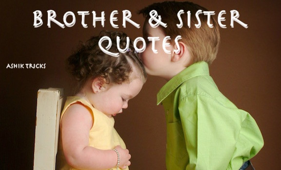 Bro Sis Relationship Quotes
 Brother Sister Quotes Gallery