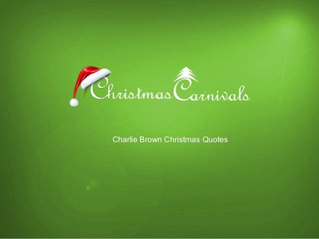 Charlie Brown Christmas Quote
 Charlie brown christmas quotes