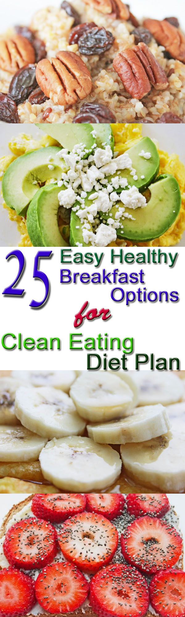 Clean Eating Breakfast Ideas
 25 Healthy Breakfast Options