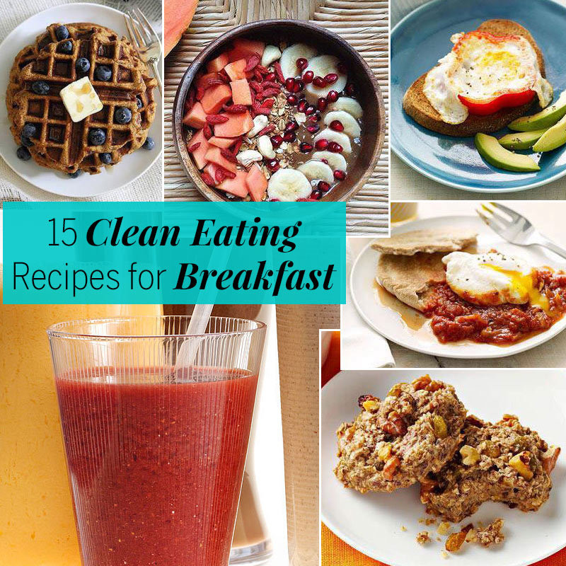 Clean Eating Breakfast Ideas
 15 Clean Eating Recipes Breakfast Recipes
