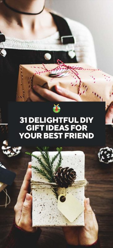 DIY Gifts For Your Best Friend
 31 Delightful DIY Gift Ideas for Your Best Friend