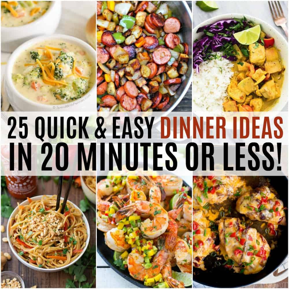 Easy And Quick Dinner Ideas
 25 Quick and Easy Dinner Ideas in 20 Minutes or Less