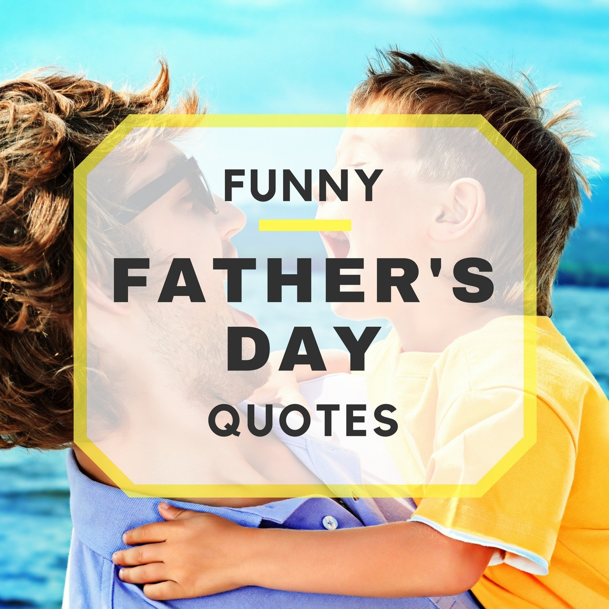 Fathers Day Quote Funny
 20 Funny Father s Day Quotes