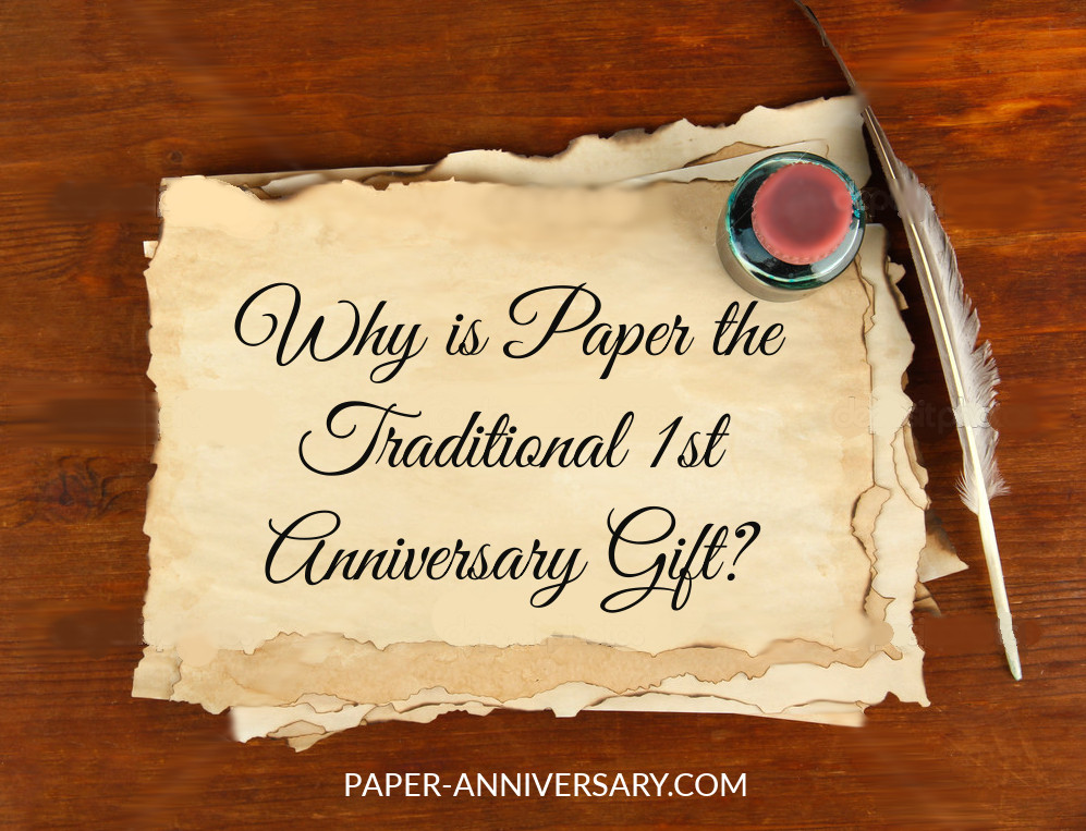 First Year Anniversary Gift Ideas
 Why is Paper the Traditional First Anniversary Gift
