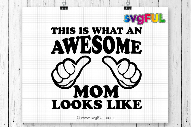 Funny Mother's Day Quotes
 This Is What An Awesome Mom Looks Like Svg Funny Mother s
