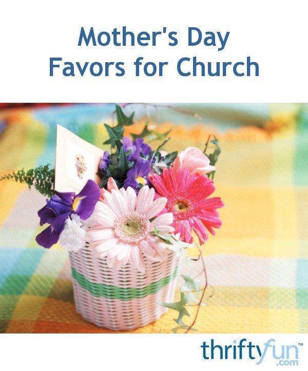 Good Ideas For Mother's Day
 Mother s Day Favors for Church