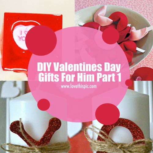 Good Valentines Day Gifts For Him
 DIY Valentines Day Gifts For Him Part 1
