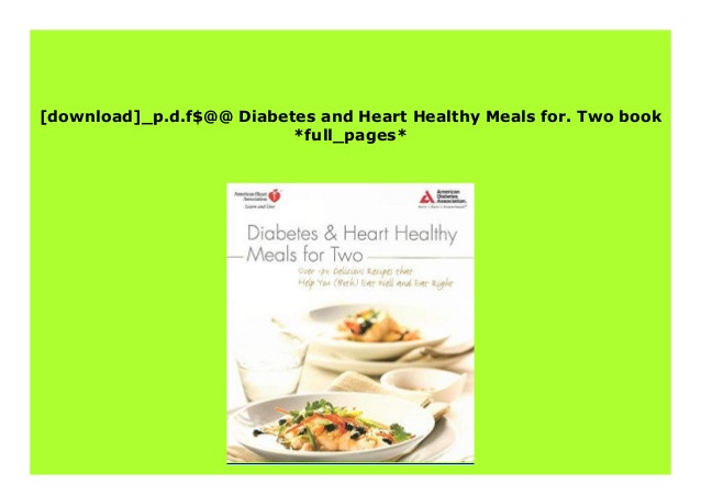 Heart Healthy Recipes For Two
 $Download [P d f] Diabetes and Heart Healthy Meals for