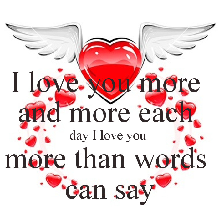 I Love You More Than Words Can Say Quotes
 I love you more and more each day I love you more than