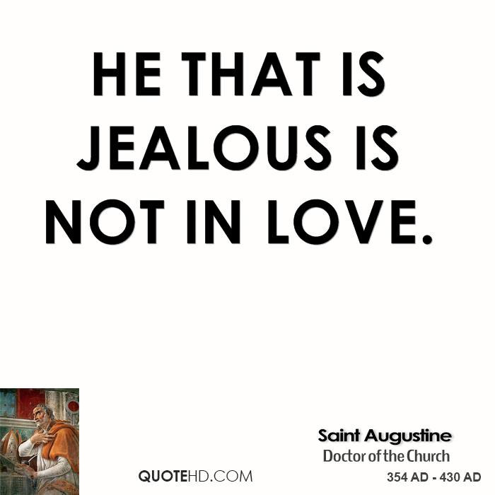 Jealous Love Quotes
 Saint Augustine Love Quotes