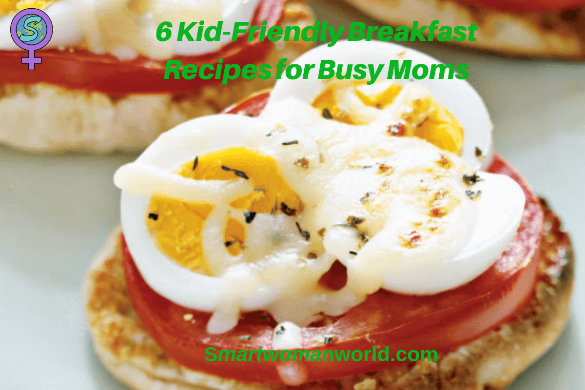 Kid Friendly Breakfast Recipe
 6 Kid Friendly Breakfast Recipes for Busy Moms Smart