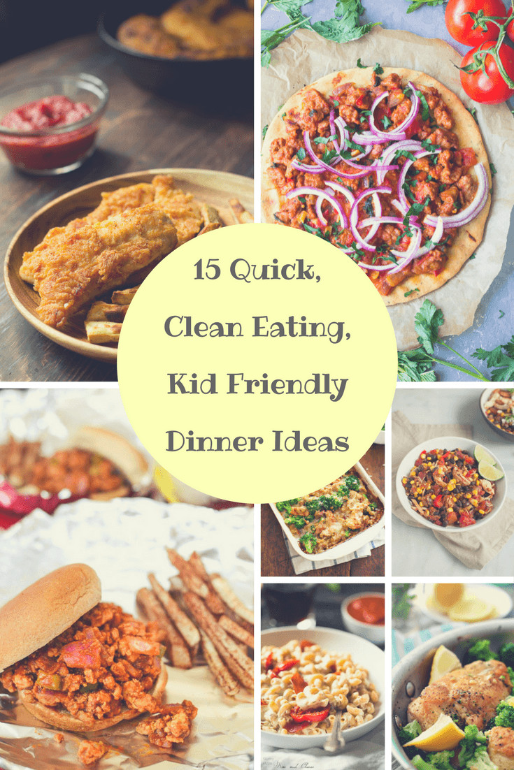 Kid Friendly Dinner Recipes
 15 Quick Clean Eating Kid Friendly Dinner Ideas First