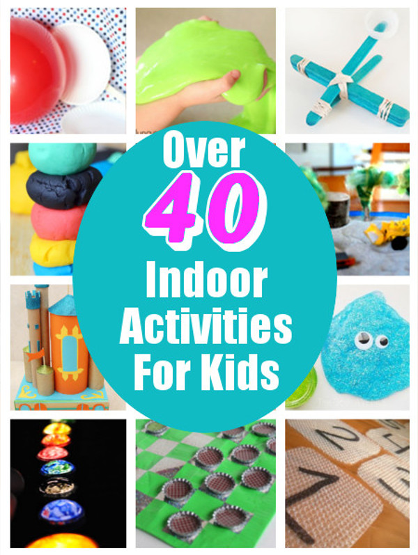 Kids Indoor Activities
 Over 40 Indoor Activities For Kids