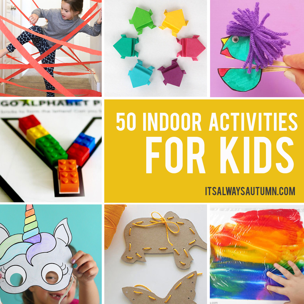 Kids Indoor Activities
 50 best indoor activities for kids It s Always Autumn