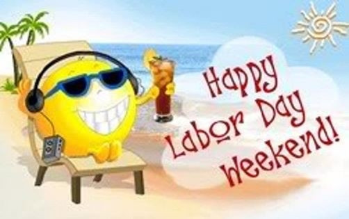 Labor Day Weekend Quote
 Happy Labor Day Weekend s and for