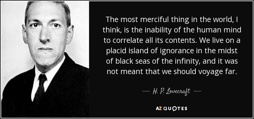Lovecraft Quote
 TOP 25 QUOTES BY H P LOVECRAFT of 229