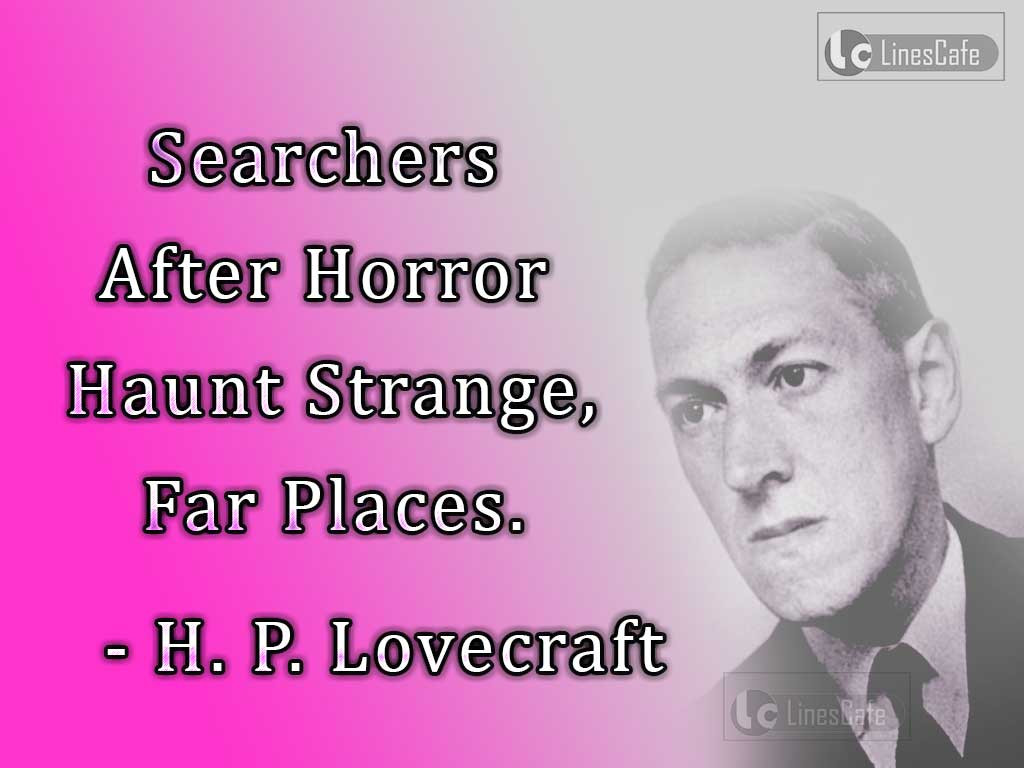 Lovecraft Quote
 Author H P Lovecraft Top Best Quotes With