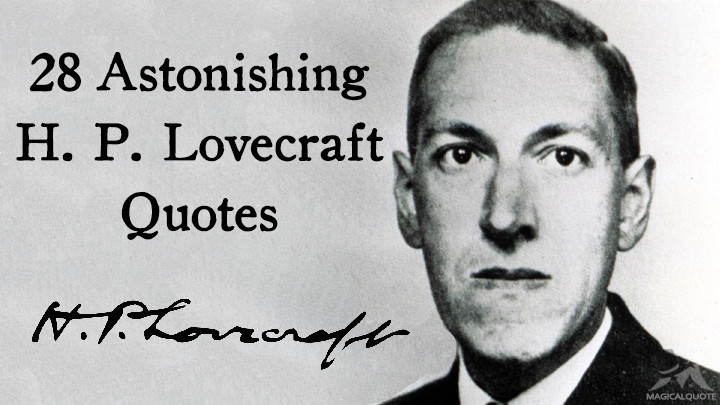 Lovecraft Quote
 28 Astonishing H P Lovecraft Quotes MagicalQuote