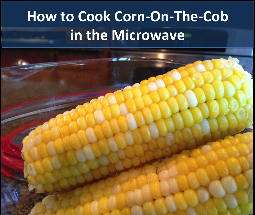 Microwave Corn On Cob
 How to Cook Corn The Cob in the Microwave Recipes