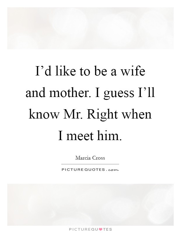 Mother And Wife Quotes
 Wife And Mother Quotes & Sayings