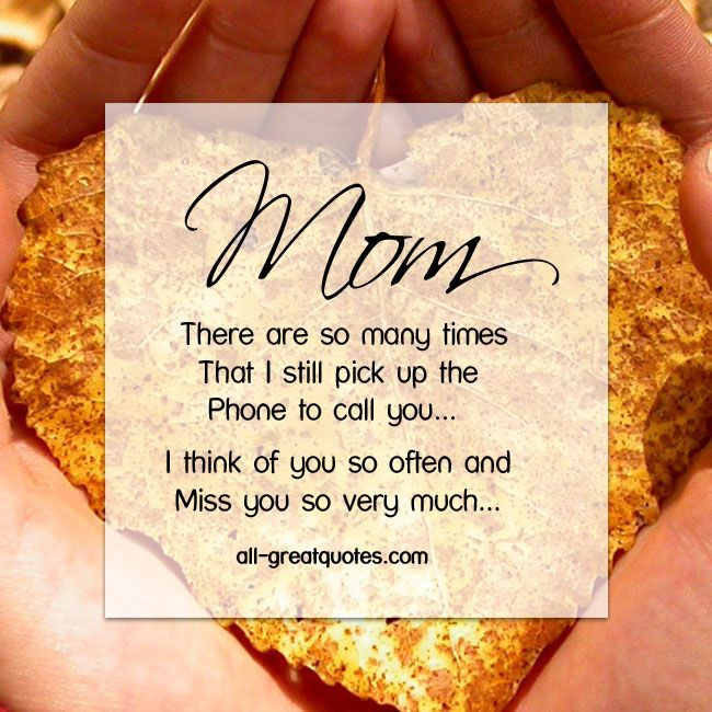 Mother Memorial Quotes
 Mom There are so many times that I still pick up the