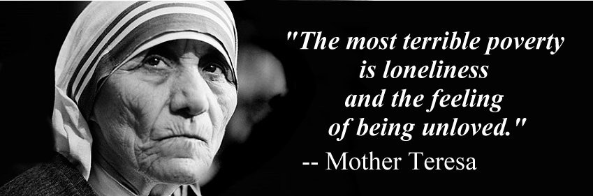 Mother Teresa Of Calcutta Quotes
 MOTHER TERESA THE MOST TERRIBLE POVERTY