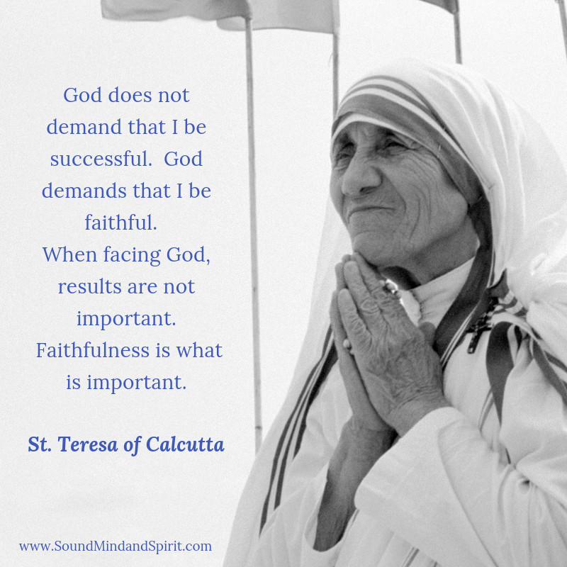 Mother Teresa Of Calcutta Quotes
 Sound Mind and Spirit