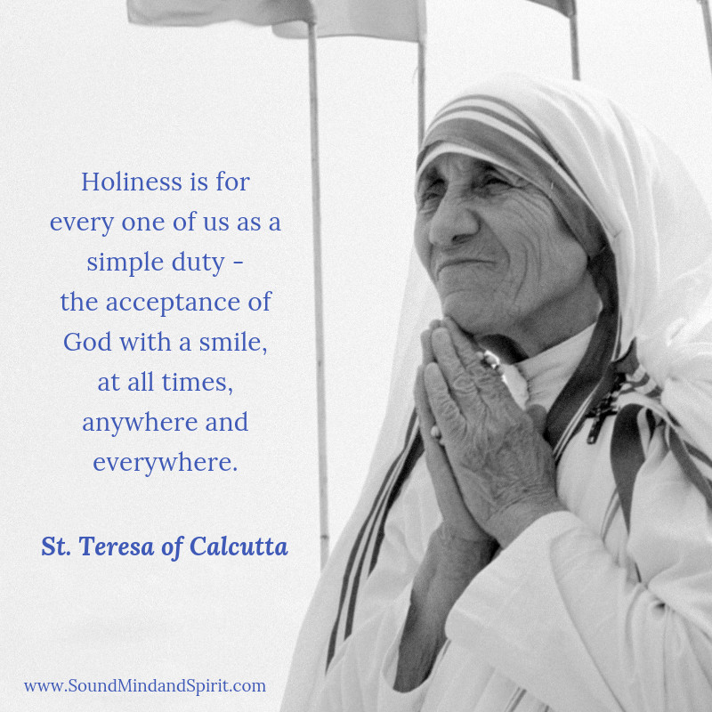 Mother Teresa Of Calcutta Quotes
 Sound Mind and Spirit