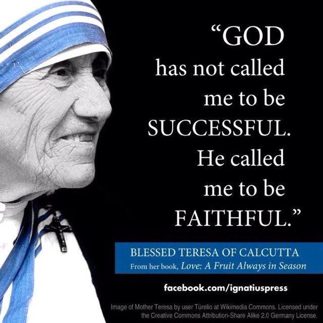 Mother Teresa Of Calcutta Quotes
 Be Faithful Funnies
