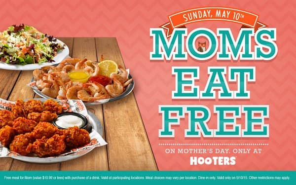 Mothers Day Food Deals
 Moms Eat Free at Hooters on Mother’s Day