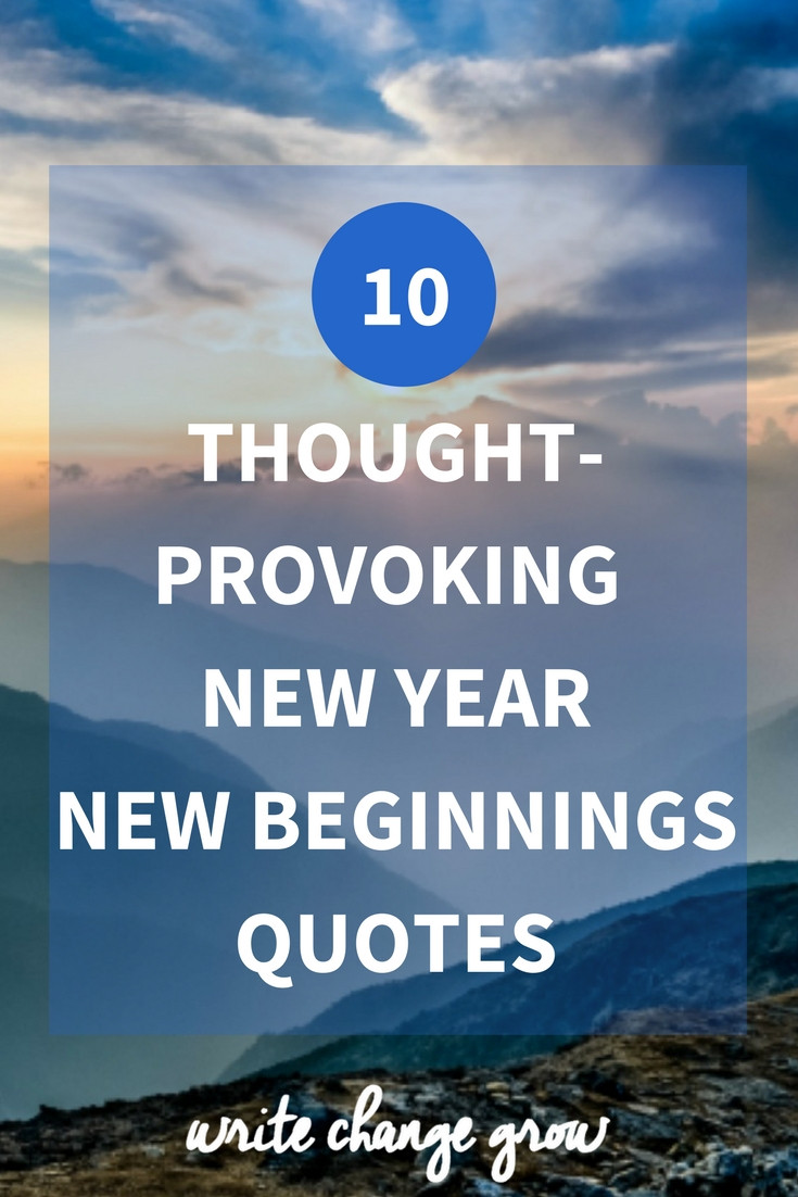 New Year New Beginning Quote
 10 Thought Provoking New Year New Beginnings Quotes