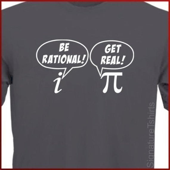 Pi Day T Shirts Ideas
 Items similar to Be Rational Get Real T shirt math nerd Pi