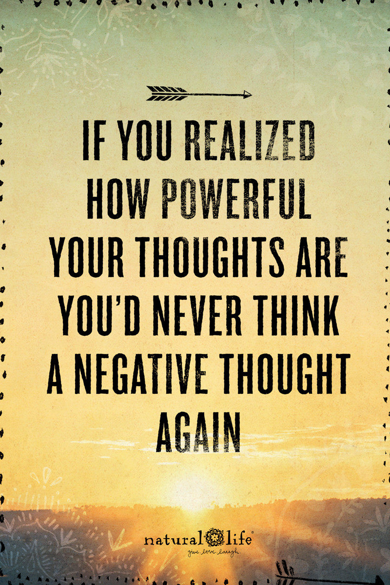 Positive Thinking Quotes About Life
 Our thoughts create our perception of life Be willing to