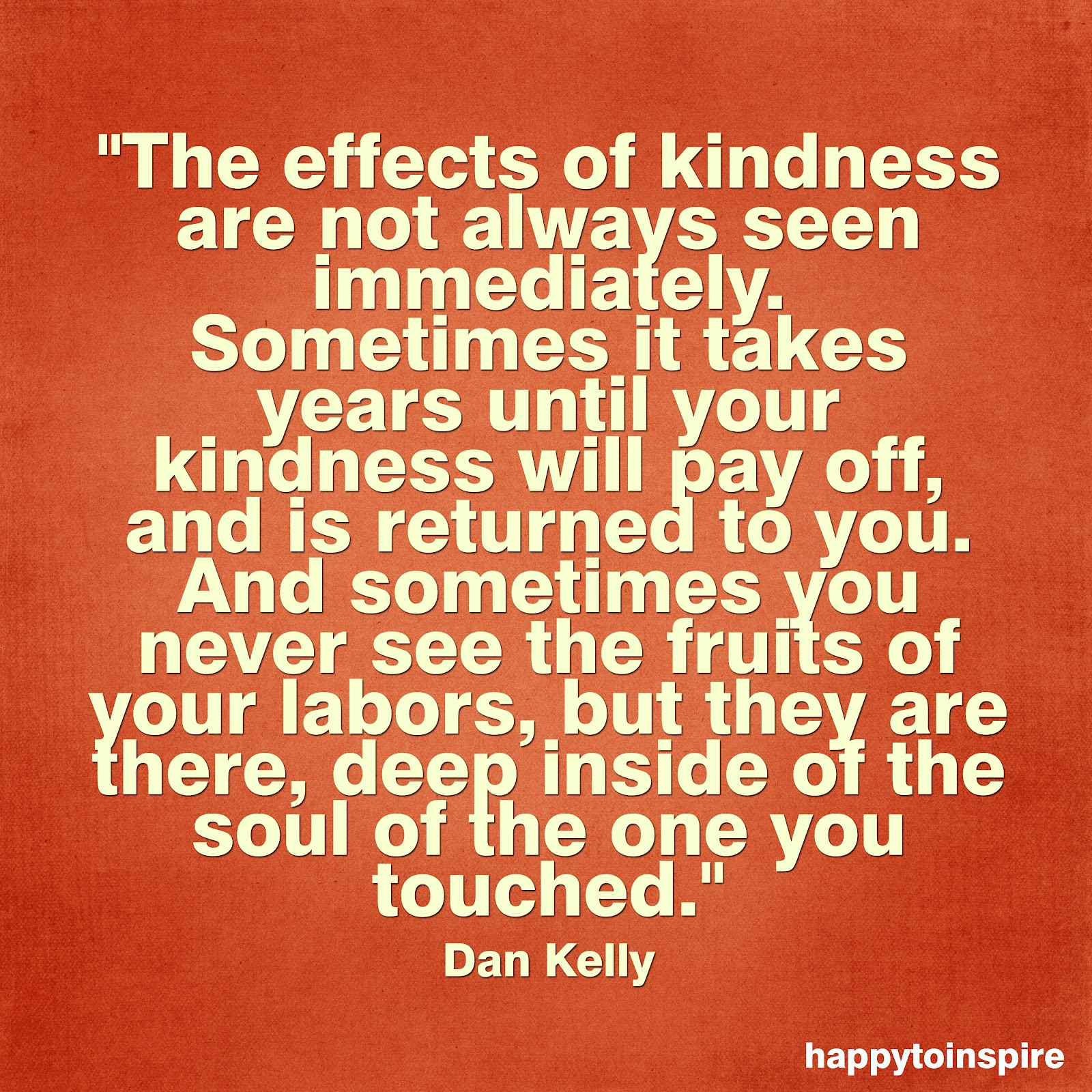 Quote Kindness
 Happy To Inspire Quote of the Day The effects of