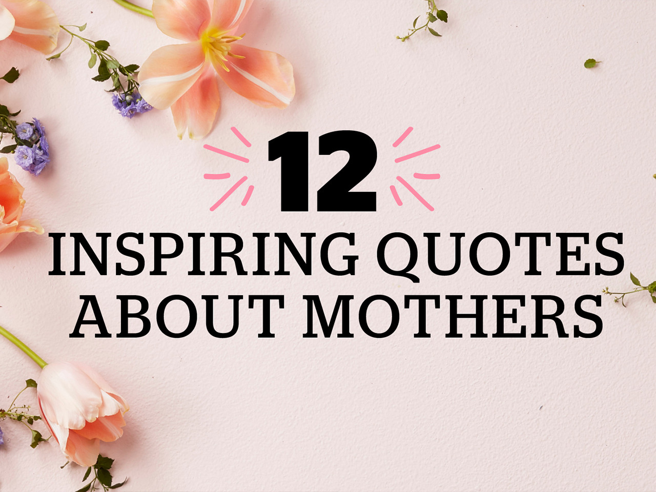Quote On Mothers
 12 inspiring Mother’s Day quotes Video Today s Parent