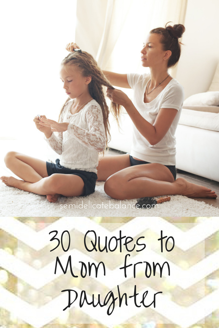Quote To Mother From Daughter
 30 Inspiring Mom Quotes From Daughter