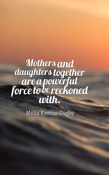Quote To Mother From Daughter
 70 Heartwarming Mother Daughter Quotes