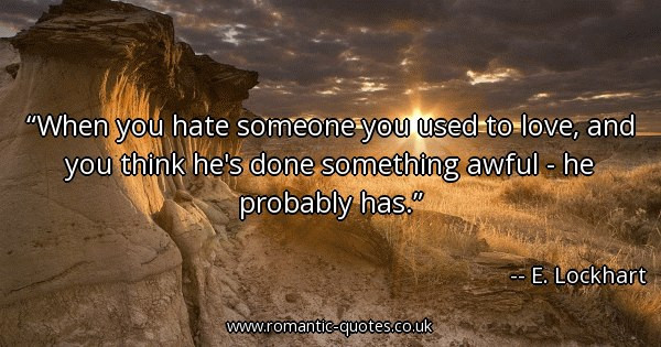 Quotes About Hating Someone You Used To Love
 Quotes About Someone You Hate QuotesGram