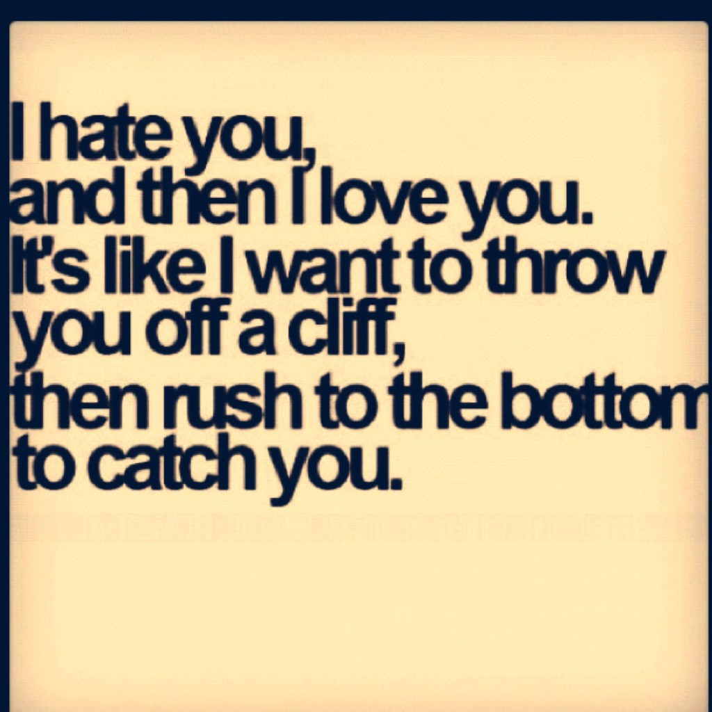 Quotes About Hatred And Love
 I Hate You But I Love You Quotes QuotesGram
