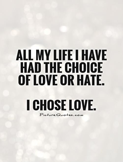 Quotes About Hatred And Love
 60 Best Quotes And Sayings About Choice