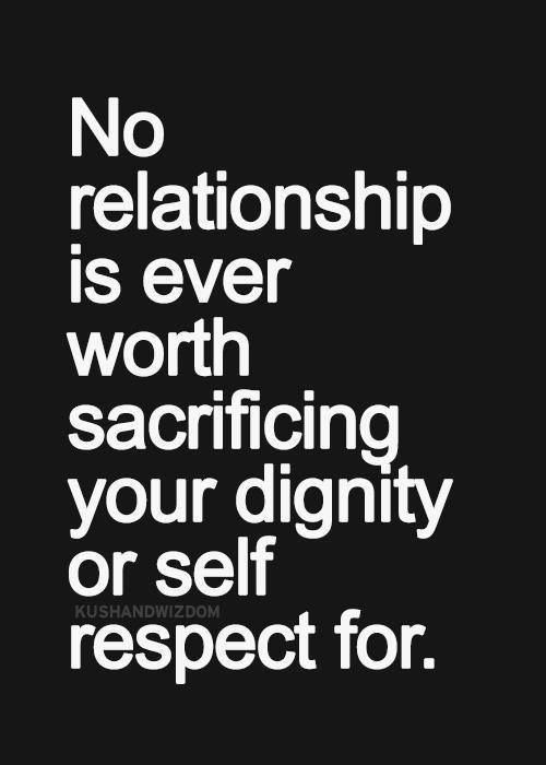 Quotes About Self Worth In Relationships
 Dignity Self Respect Quotes I Love