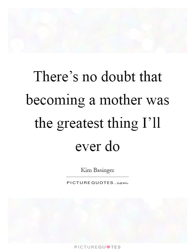 Quotes On Becoming A Mother
 Be ing A Mother Quotes & Sayings