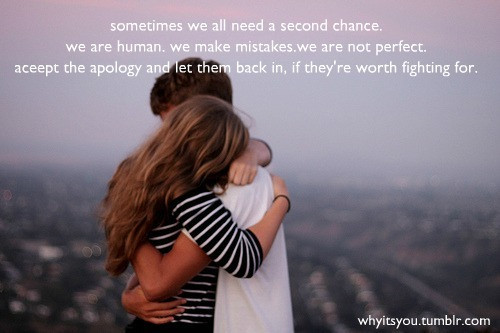 Second Chance Quotes About Relationships
 Every chance you Relationship are not perfect