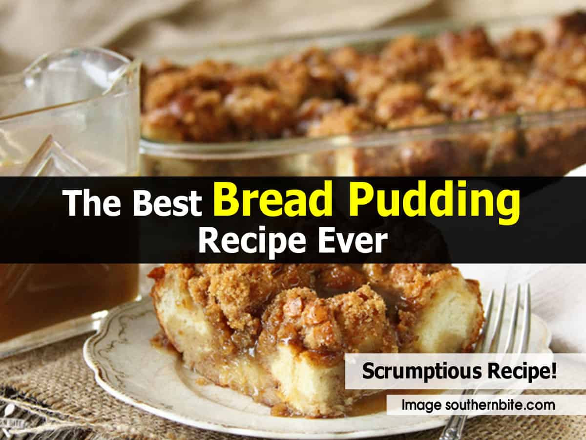 Southern Bread Pudding Recipe
 The Best Bread Pudding Recipe Ever
