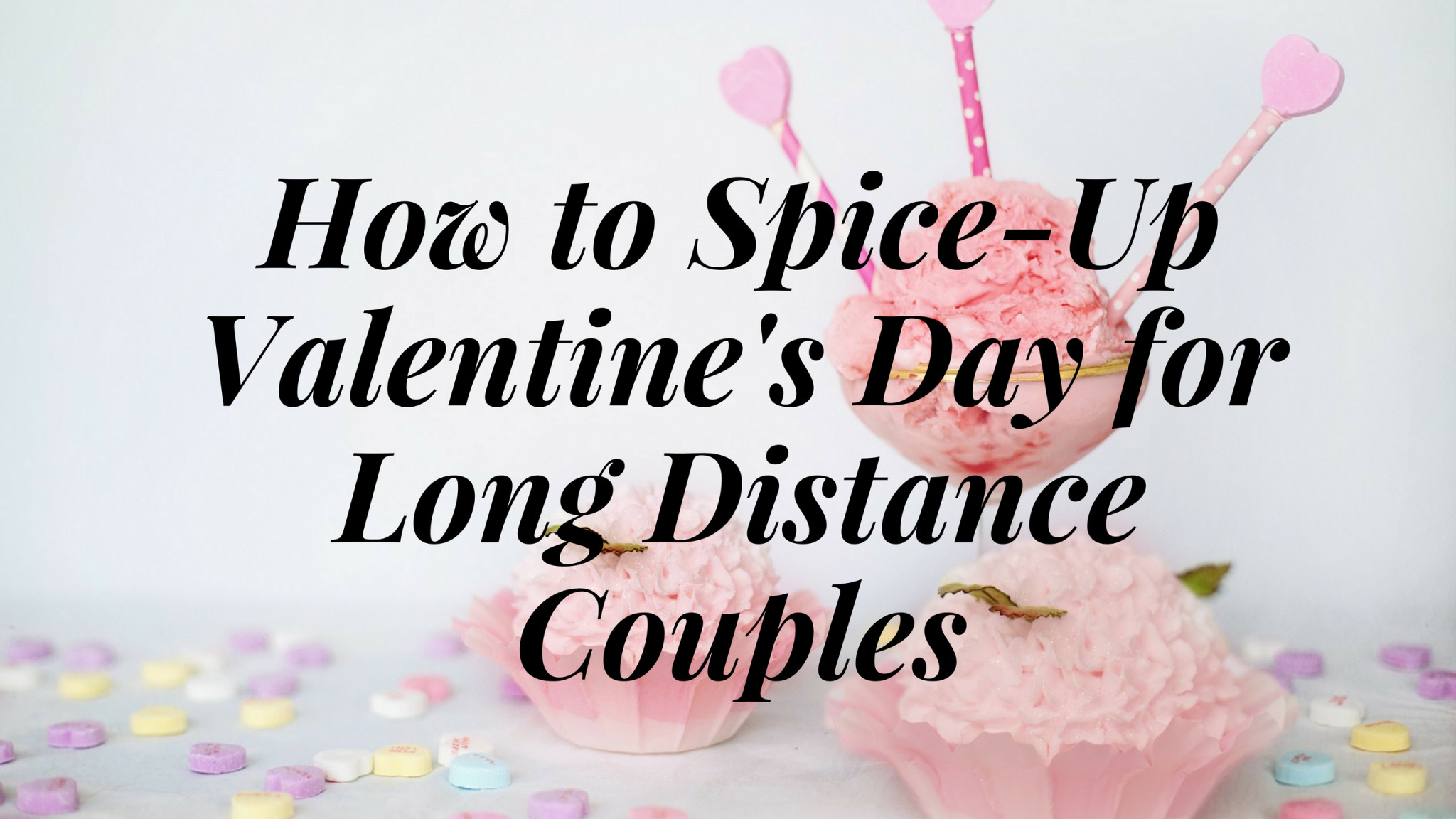 Valentines Day Ideas For Her Long Distance
 How to Spice Up Valentines Day for Long Distance Couples