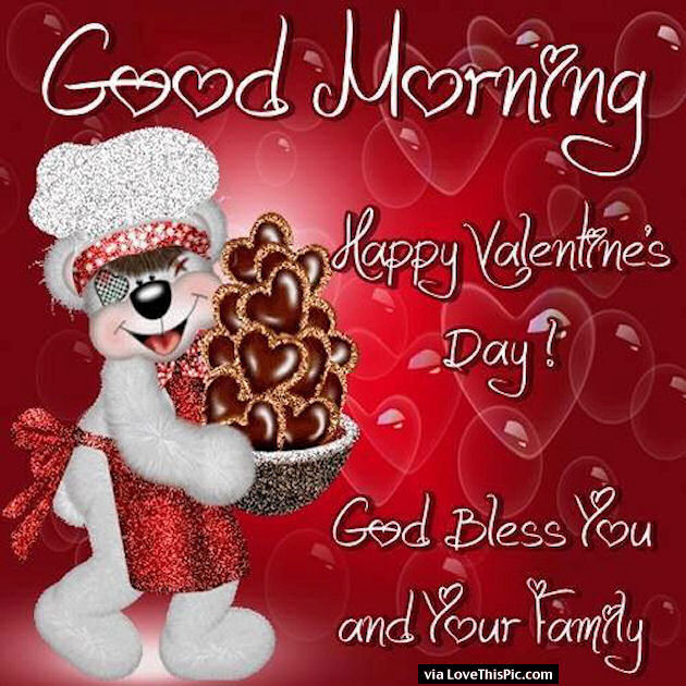 Valentines Day Quotes For Friends And Family
 Good Morning Happy Valentine s Day God Bless You And Your