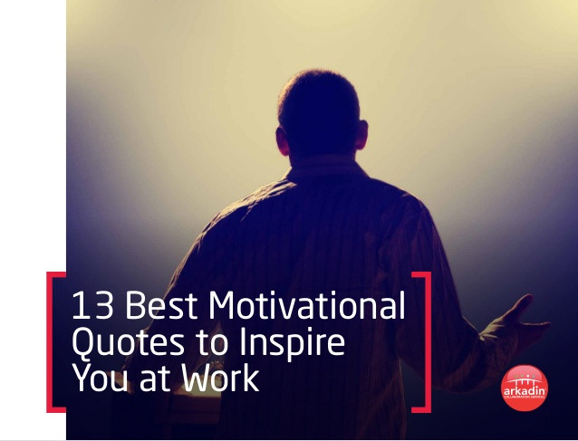 Workplace Motivational Quote
 13 Best Motivational Quotes to Inspire You at Work